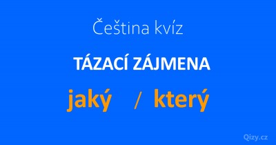Tázací zájmena: jaký / který